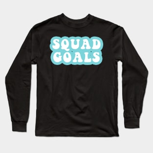 Squad Goals Long Sleeve T-Shirt